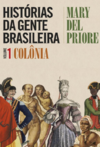 Del Priore M.  Hist&#243;rias da gente brasileira